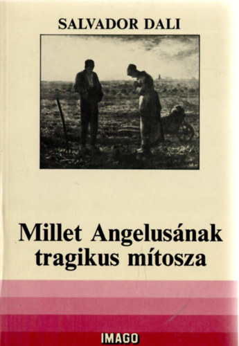 Salvador Dali - Millet Angelusnak tragikus mtosza