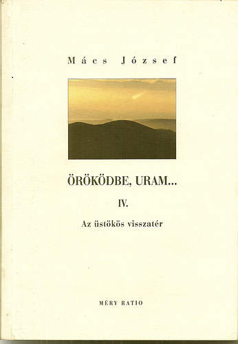 M�cs J�zsef - �r�k�dbe,Uram... IV. (Az �st�k�s visszat�r)