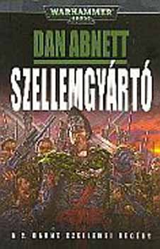 Dan Abnett - Szellemgyrt - Warhammer 40.000