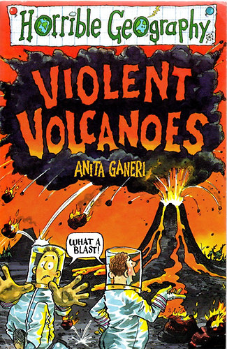 Anita Ganeri - Horrible Geography - Violent Volcanoes