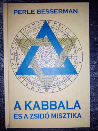 T�zsla Ervin  Perle Besserman (szerk.), Bartha Ram�na (ford.), Juh�sz Levente (lektor) - A Kabbala �s a zsid� misztika - Bevezet�s a judaizmus misztikus hagyom�nyainak filoz�fi�j�ba �s gyakorlat�ba
