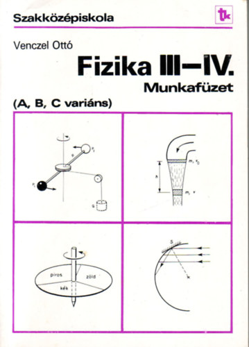 Venczel Ott� - Fizika III-IV munkaf�zet