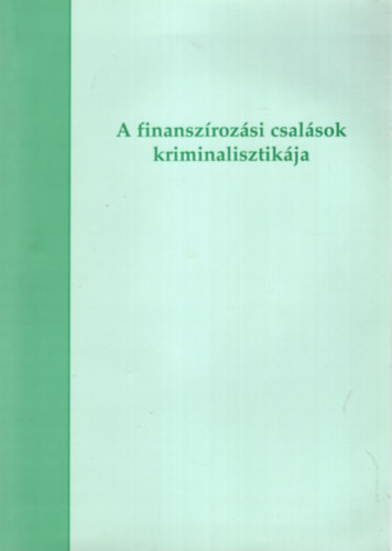 Kollr Zsolt - A finanszrozsi csalsok kriminalisztikja