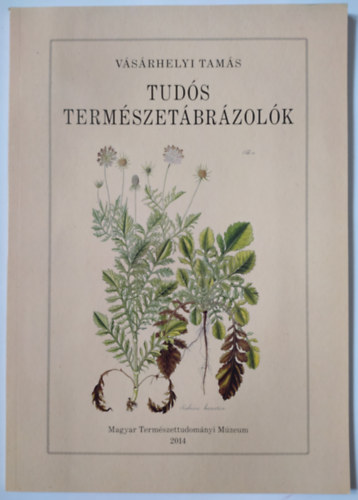 Vásárhelyi Tamás - Tudós természetábrázolók