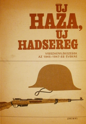 Mricz Lajos Szerk: Nagy Gbor - j haza, j hadsereg. Visszaemlkezsek az 1945-1948-as vekre.