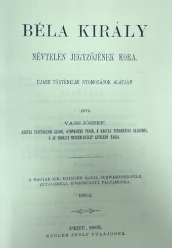 Vass J�zsef - B�la kir�ly n�vtelen jegyz�j�nek kora