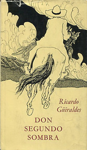 Ricardo Güiraldes - Don Segundo Sombra