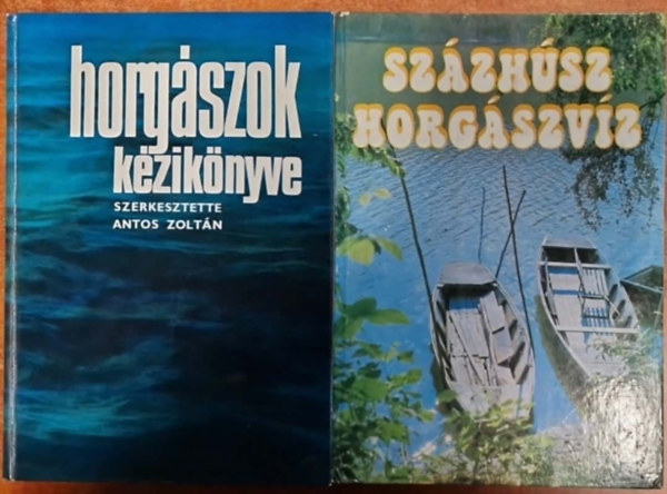 Kovách-Várszegi - Szarka László - Antos Zoltán - Vígh József - 2db Horgászos könyv Horgászok kézikönyve + Százhúsz horgászvíz