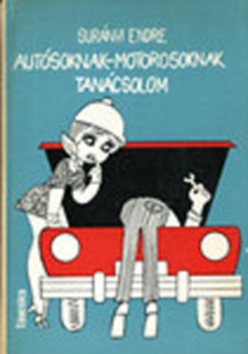 Sur�nyi Endre - Aut�soknak, motorosoknak tan�csolom