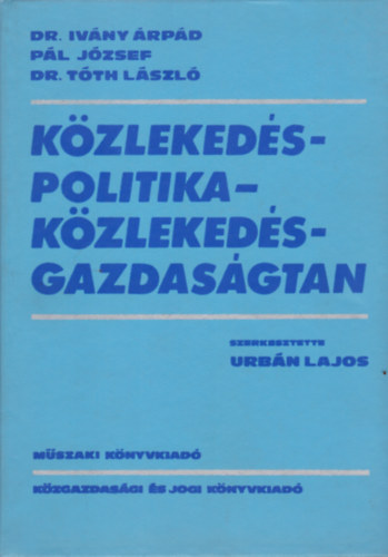 Dr. Ivny rpd - Pl Jzsef - Dr. Tth Lszl - Kzlekedspolitika - kzlekedsgazdasgtan