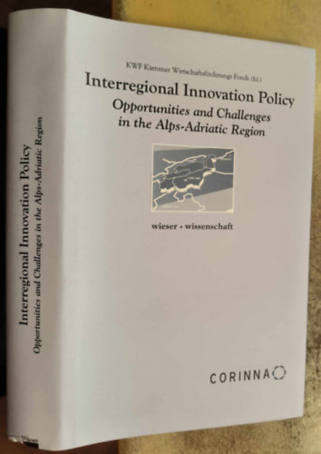 Interregional Innovation Policy - Opportunities and Challenges in the Alps-Adriatic Region ("Interregionális innovációs politika - Lehetőségek és kihívások az Alpok-Adria régióban" angol nyelven)