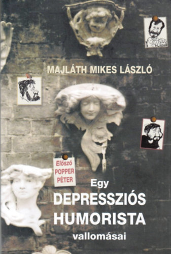 Majlth Mikes Lszl - Egy depresszis humorista vallomsai