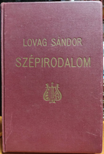 Lovag S�ndor - Sz�pirodalom: A megnagyobbodott orsz�g l�rai term�se