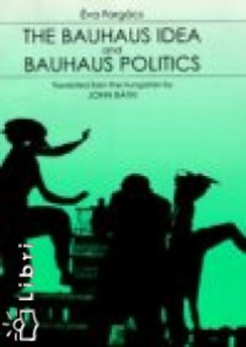 Forgcs va - The bauhaus idea and bauhaus politics