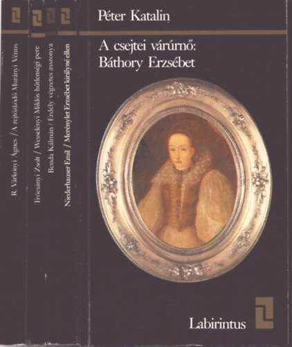Niederhauser Emil, Benda Kálmán, Trócsányi Zsolt, R. Várkonyi Ágnes Péter Katalin - 5 db a Labirintus sorozatból: A csejtei várúrnő: Báthory Erzsébet - Merénylet Erzsébet királyné ellen - Erdély végzetes asszonya - Wesselényi Miklós hűtlenségi pere - A rejtőzködő Murányi Vénus