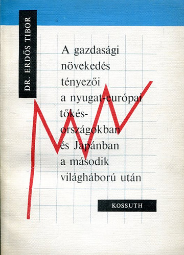 Erds Tibor - A gazdasgi nvekeds tnyezi a nyugat-eurpai tks orszgokban s Japnban a msodik vilghbor utn