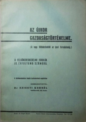 Dr. Szigeti Kornl  (szerk.) - Az jkor gazdasgtrtnelme (A nagy flfedezsektl az ipari forradalomig)