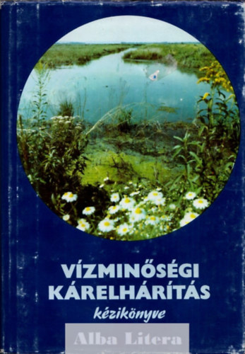 Katona Emil  (Szerk.) - A V�zmin�s�gi k�relh�r�t�s k�zik�nyve