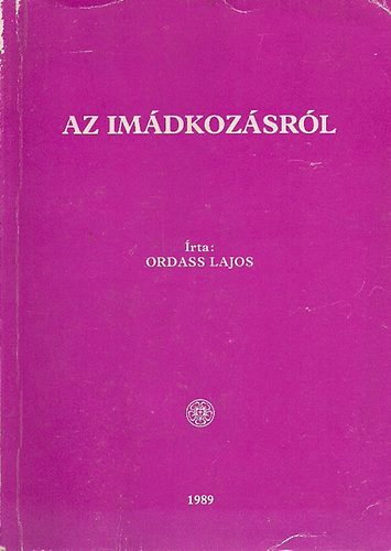 Ordass Lajos - Az im�dkoz�sr�l (Luther�nus)
