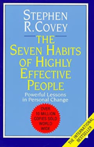 Stephen R. Covey - The 7 habits of highly effective people - Powerful lessons in personal change.
