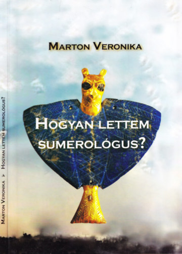 Marton Veronika - Hogyan lettem sumerolgus