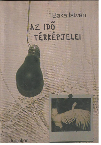 Baka Istv�n - Az id� t�rk�pjelei
