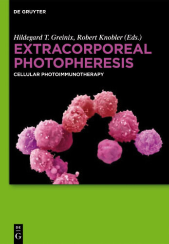 Hildegard T. Greinix  (Editor) - Robert Knobler  (Editor) - Extracorporeal Photopheresis: Cellular Photoimmunotherapy