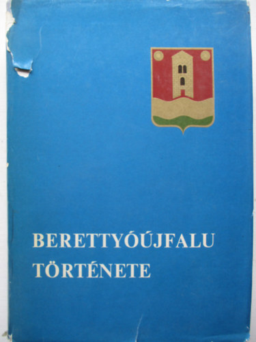 Varga Gyula  (szerk.) - Beretty��jfalu t�rt�nete
