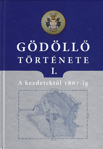 G. Merva M�ria szerk. - G�d�ll� t�rt�nete I. - A kezdetekt�l 1867-ig