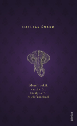Mathias nard - Meslj nekik csatkrl, kirlyokrl s elefntokrl