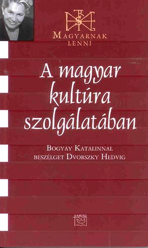 Dvorszky Hedvig - A magyar kultúra szolgálatában