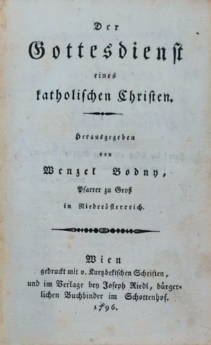 Wenger Bodny - Der Gottesdienst Eines Katholischen Schriften (A katolikus szentrsok imdata) nmet nyelven 1796.
