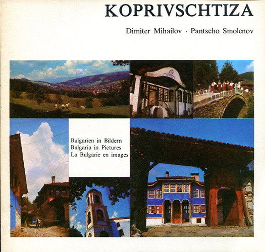 Komitov Dimiter Mihailov- Pantscho Smolenov - Koprivschtiza (Nmet-Angol-Francia)