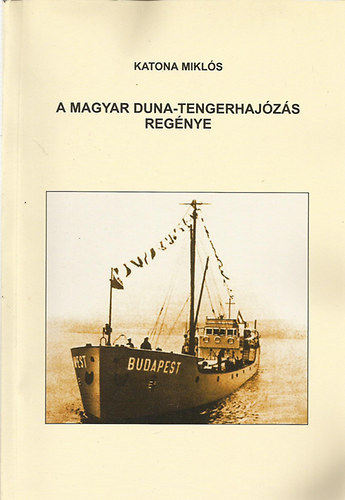 Katona Mikls - A magyar Duna-tengerhajzs regnye
