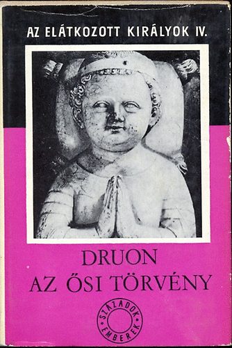 Maurice Druon - Az si trvny (Az eltkozott kirlyok IV.)