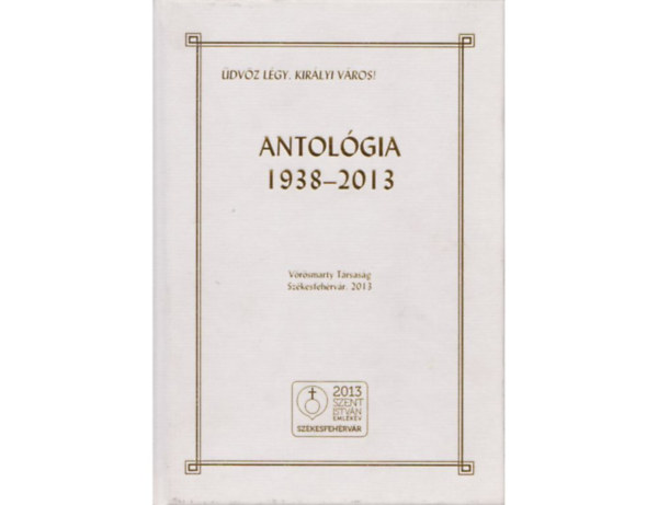 Bobory Zoltn  (szerk.) - Antolgia 1938-2013