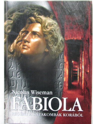 Nicolas Wiseman - Fabiola (Regny a katakombk korbl)
