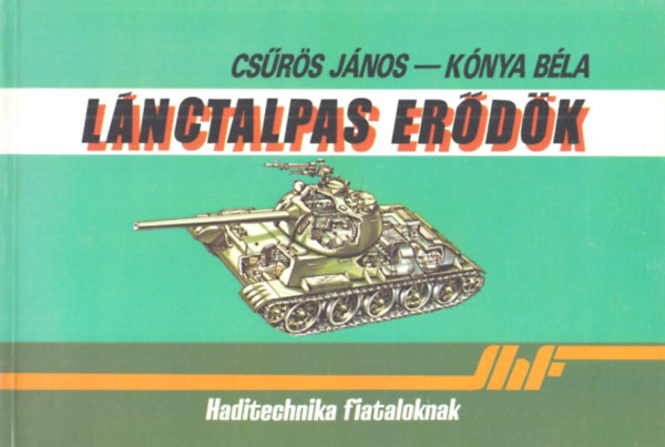 Csrs Jnos-Knya Bla - Lnctalpas erdk-Haditechnika fiataloknak