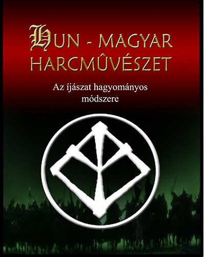 Kelemen Zsolt  (szerk.) - Hun-magyar harcm�v�szet (Az �j�szat hagyom�nyos m�dszere)