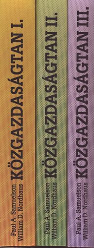 Paul A. Samuelson - William D. Nordhaus - Közgazdaságtan I-II-III. Alapfogalmak és makroökonómia - Mikroökonómia - Alkalmazott közgazdaságtan a mai világban