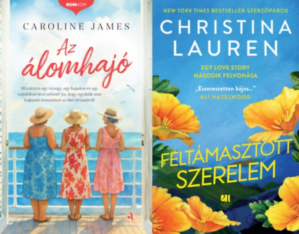 Caroline James, Christina Lauren, Caroline James Christina Lauren - 2 db romantikus regény: Feltámasztott szerelem - Egy love story második felvonása + Az álomhajó