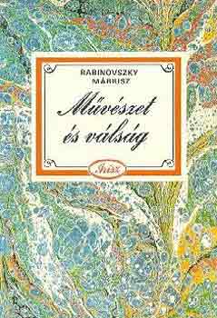 Rabinovszki M�riusz - M�v�szet �s v�ls�g