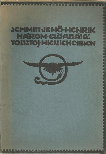 Schmitt Jen Henrik - Hrom elads-Tolsztoj, Nietzsche, Ibsen (Nagy Sndor rajzaival)