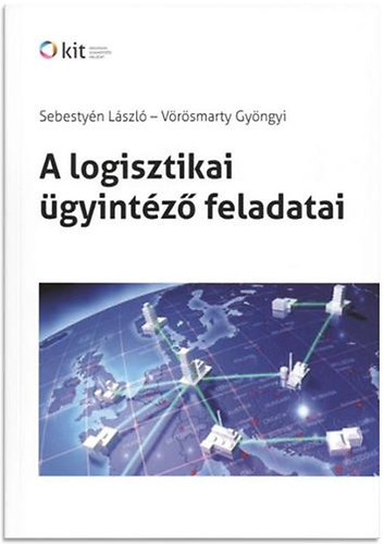 Sebesty�n L�szl� - V�r�smarty Gy�ngyi - A logisztikai �gyint�z� feladatai