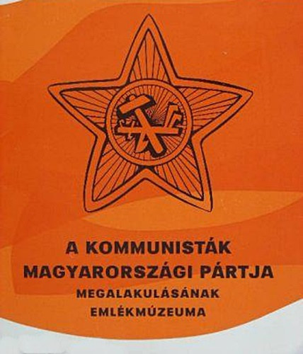 A Kommunistk Magyarorszgi Prtja Megalakulsnak Emlkmzeuma