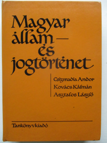 Csizmadia-Kovcs-Asztalos - Magyar llam- s jogtrtnet