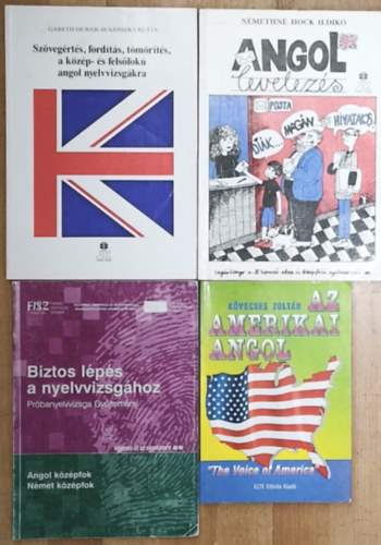 K�vecses Zolt�n, N�methn� Hock Ildik�, Gareth Dewar- Sus�nszky Be�ta - 4db angoltanul�st seg�t�, angol nyelvet fejleszt� nyelvk�nyv - Az amerikai angol, Biztos l�p�s a nyelvvizsg�hoz, Angol levelez�s, Sz�veg�rt�s, ford�t�s, t�m�r�t�s, a k�z�p- �s fels�fok� angol nyelvvizsg�kra