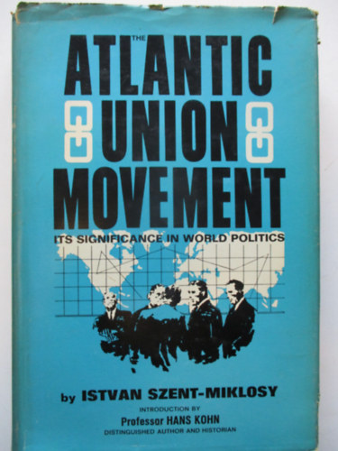 Istvan Szent-Miklosy - The atlantic union movement