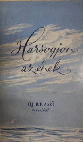 �j Rezs� - Harsogjon az �nek - �j Rezs� verseib�l