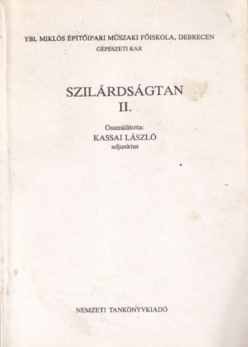 Kassai Lszl - Szilrdsgtan II. Ybl Mikls ptipari Mszaki Fiskola Debrecen Gpszeti Kar